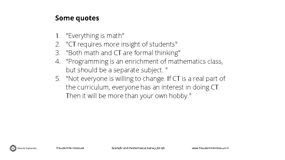 Some quotes 1. 2. 3. 4. "Everything is math" "CT requires more insight of