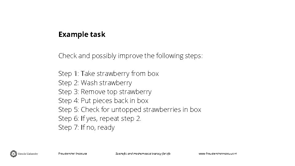 Example task Check and possibly improve the following steps: Step 1: Take strawberry from