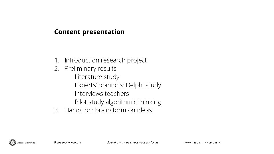 Content presentation 1. Introduction research project 2. Preliminary results Literature study Experts’ opinions: Delphi