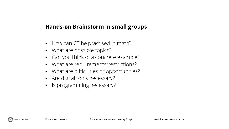 Hands-on Brainstorm in small groups • • How can CT be practised in math?