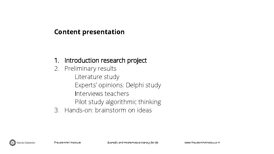 Content presentation 1. Introduction research project 2. Preliminary results Literature study Experts’ opinions: Delphi