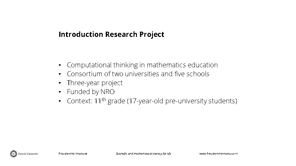 Introduction Research Project • • • Computational thinking in mathematics education Consortium of two