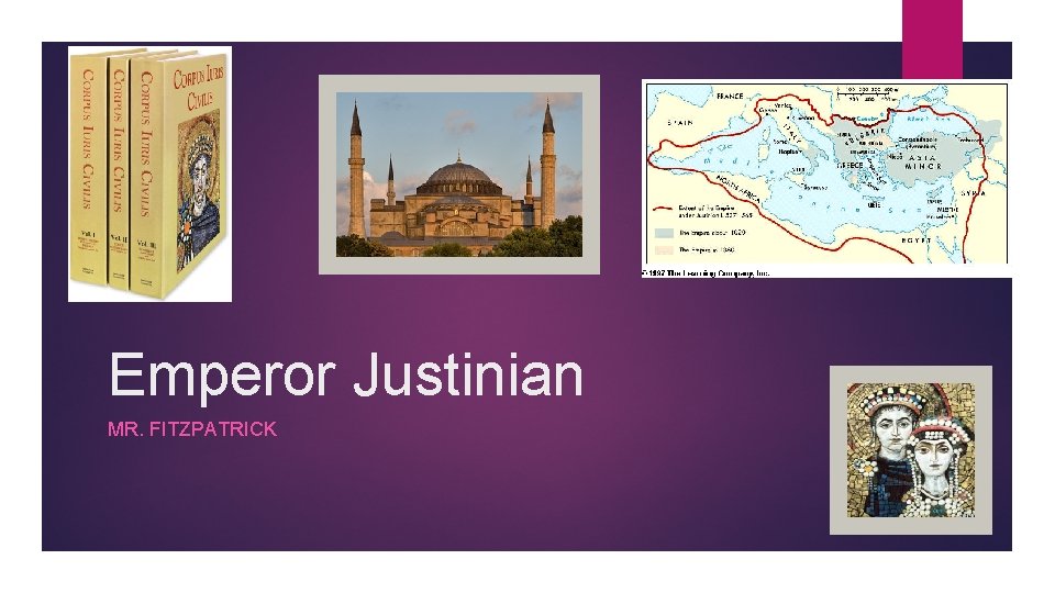 Emperor Justinian MR. FITZPATRICK 
