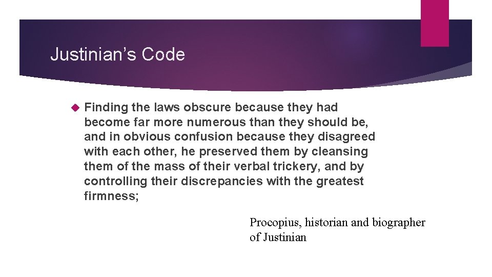 Justinian’s Code Finding the laws obscure because they had become far more numerous than