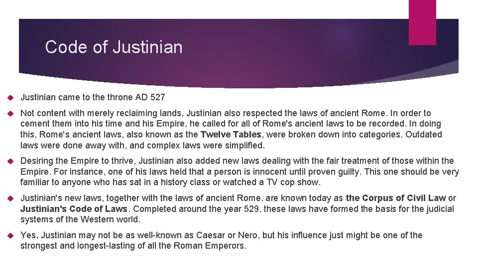 Code of Justinian came to the throne AD 527 Not content with merely reclaiming