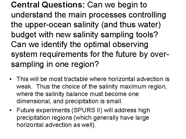 Central Questions: Can we begin to understand the main processes controlling the upper-ocean salinity