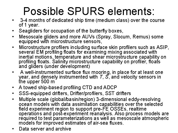  • • • Possible SPURS elements: 3 -4 months of dedicated ship time