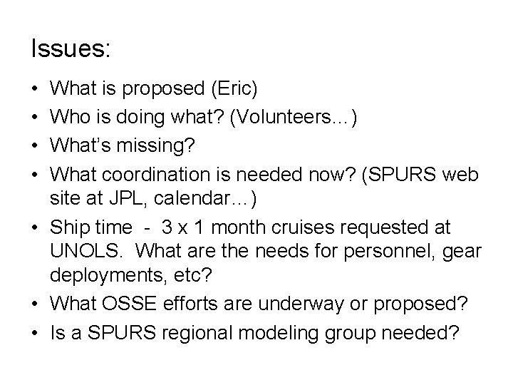 Issues: • • What is proposed (Eric) Who is doing what? (Volunteers…) What’s missing?