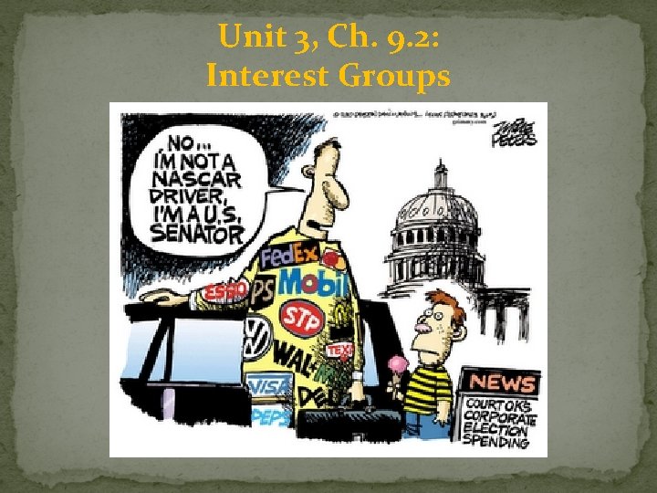 Unit 3, Ch. 9. 2: Interest Groups 