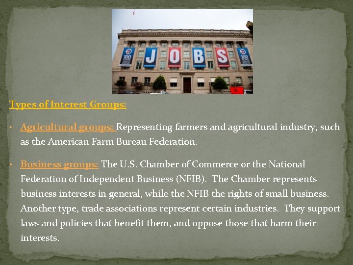 Types of Interest Groups: • Agricultural groups: Representing farmers and agricultural industry, such as