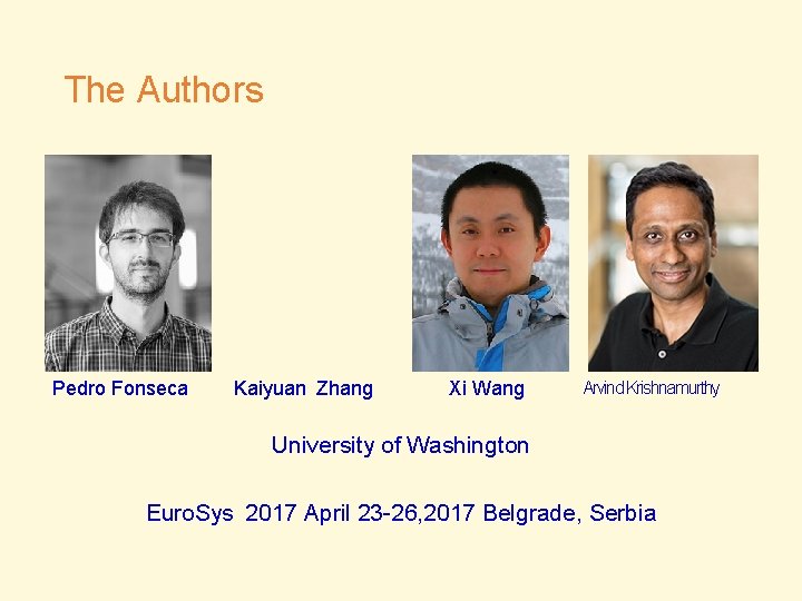 The Authors Pedro Fonseca Kaiyuan Zhang Xi Wang Arvind Krishnamurthy University of Washington Euro.