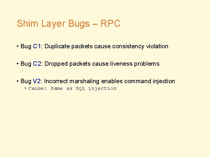 Shim Layer Bugs – RPC • Bug C 1: Duplicate packets cause consistency violation