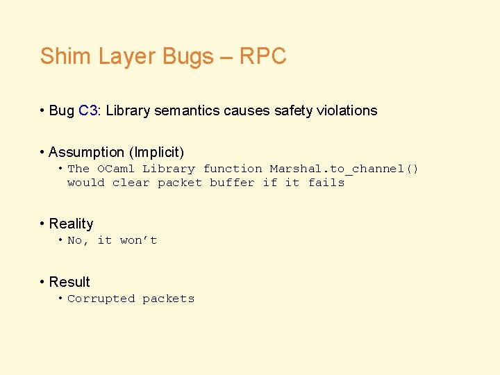 Shim Layer Bugs – RPC • Bug C 3: Library semantics causes safety violations