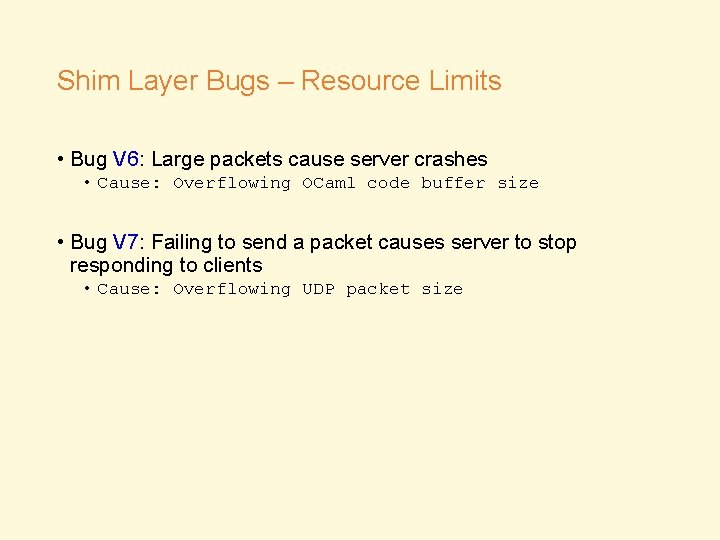 Shim Layer Bugs – Resource Limits • Bug V 6: Large packets cause server