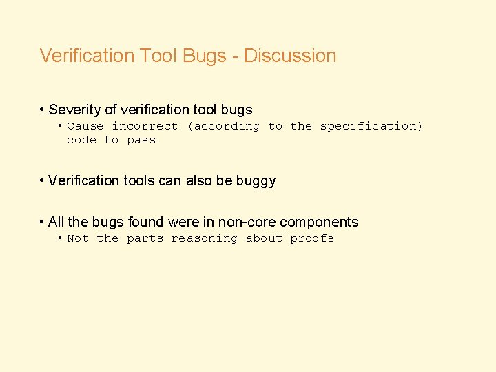 Verification Tool Bugs - Discussion • Severity of verification tool bugs • Cause incorrect