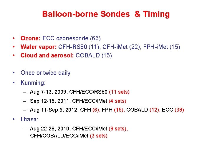 Balloon-borne Sondes & Timing • Ozone: ECC ozonesonde (65) • Water vapor: CFH-RS 80