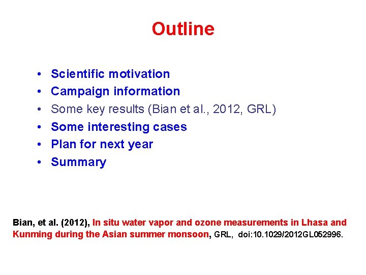 Outline • • • Scientific motivation Campaign information Some key results (Bian et al.