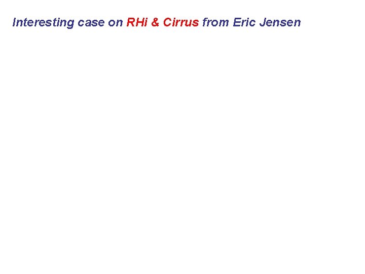 Interesting case on RHi & Cirrus from Eric Jensen 