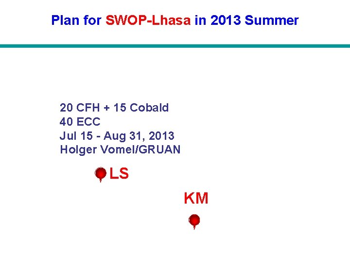 Plan for SWOP-Lhasa in 2013 Summer 20 CFH + 15 Cobald 40 ECC Jul