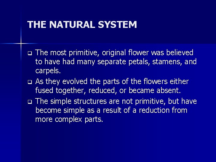 THE NATURAL SYSTEM q q q The most primitive, original flower was believed to