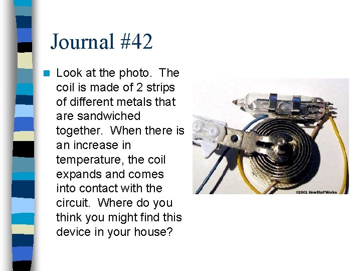 Journal #42 n Look at the photo. The coil is made of 2 strips