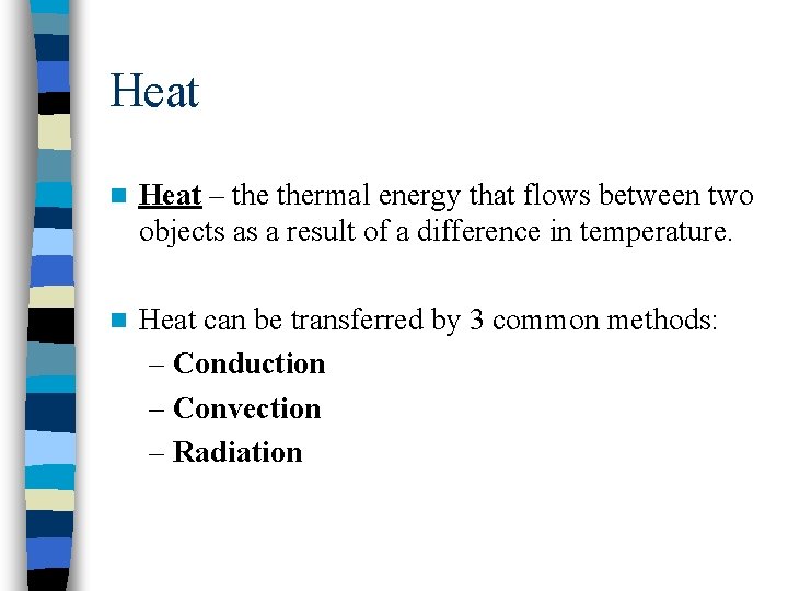 Heat n Heat – thermal energy that flows between two objects as a result