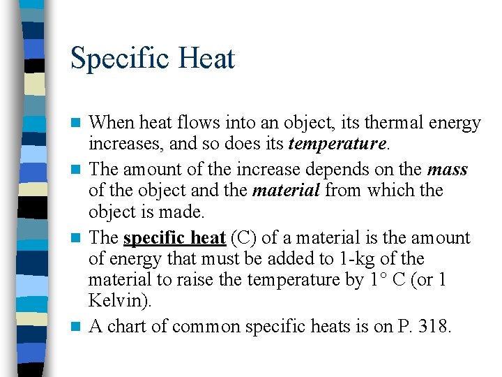 Specific Heat When heat flows into an object, its thermal energy increases, and so
