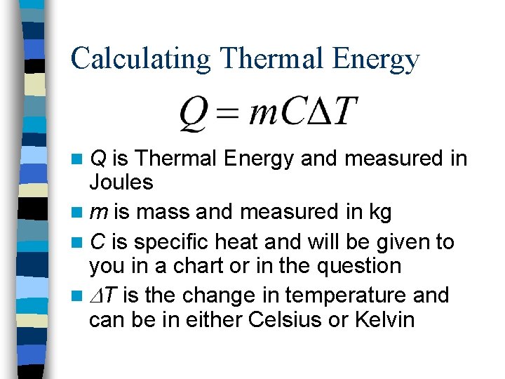 Calculating Thermal Energy n. Q is Thermal Energy and measured in Joules n m