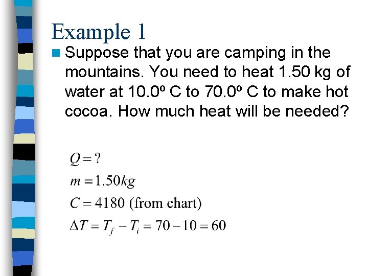 Example 1 n Suppose that you are camping in the mountains. You need to
