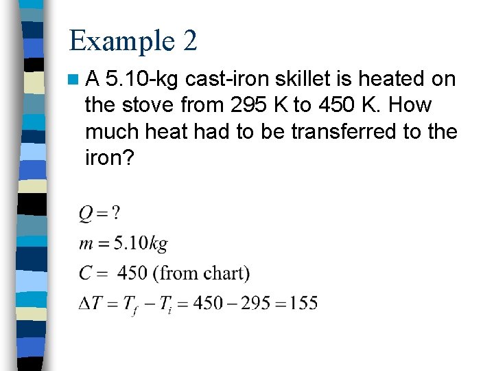 Example 2 n. A 5. 10 -kg cast-iron skillet is heated on the stove