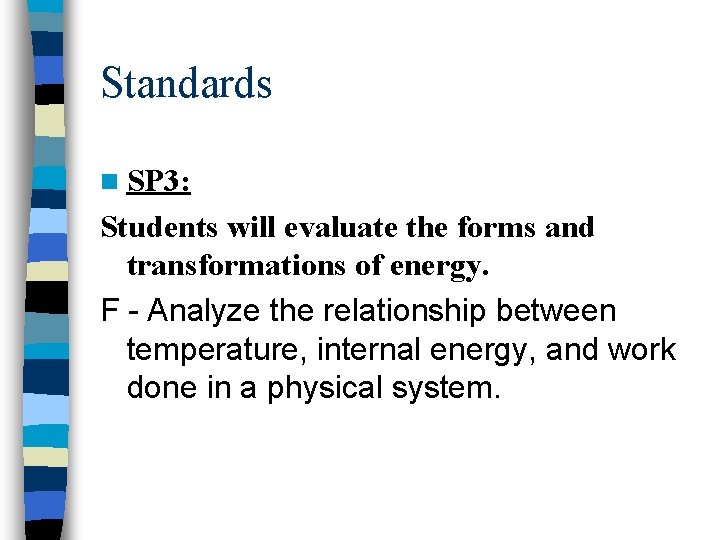 Standards n SP 3: Students will evaluate the forms and transformations of energy. F