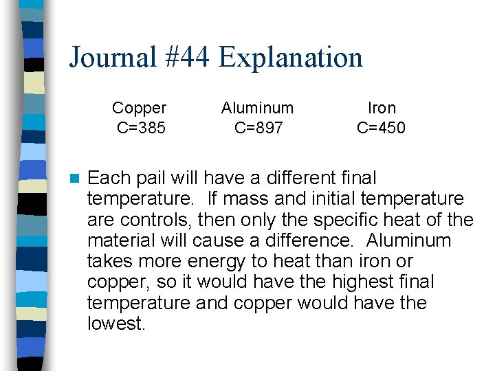 Journal #44 Explanation Copper C=385 n Aluminum C=897 Iron C=450 Each pail will have
