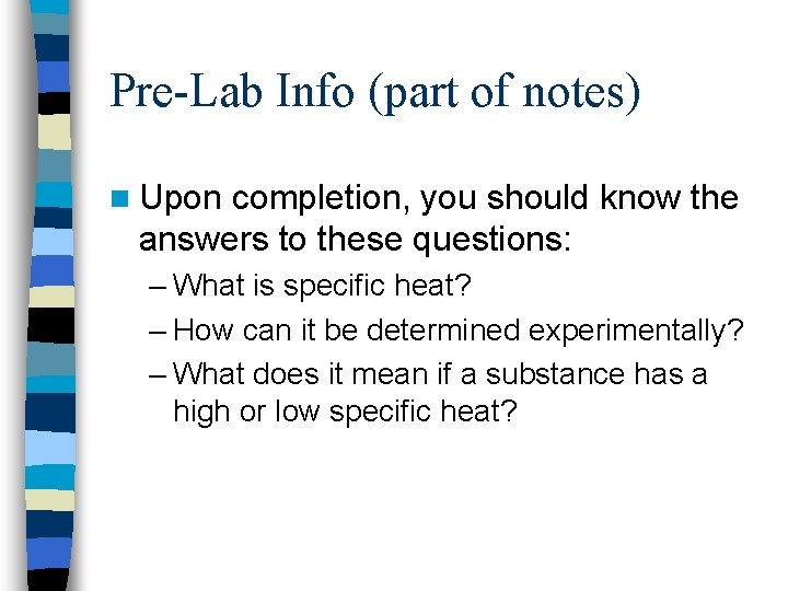 Pre-Lab Info (part of notes) n Upon completion, you should know the answers to