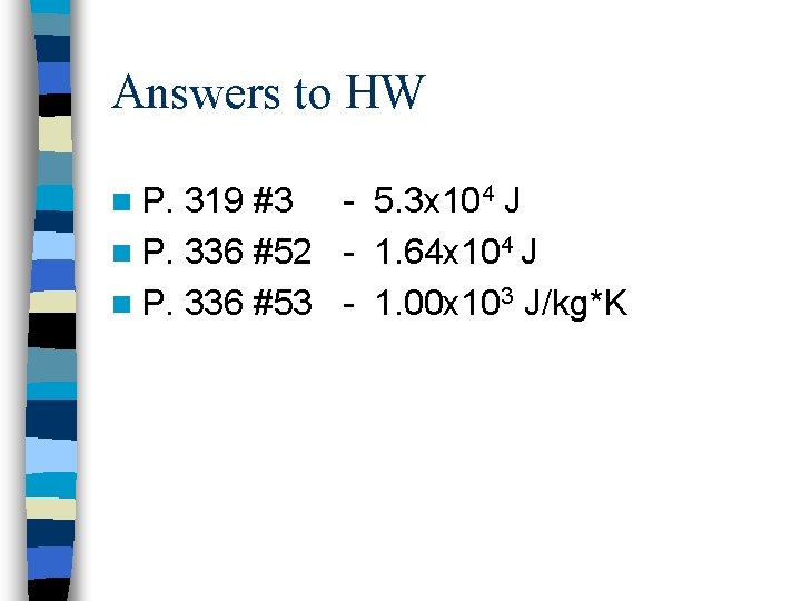 Answers to HW n P. 319 #3 - 5. 3 x 104 J n