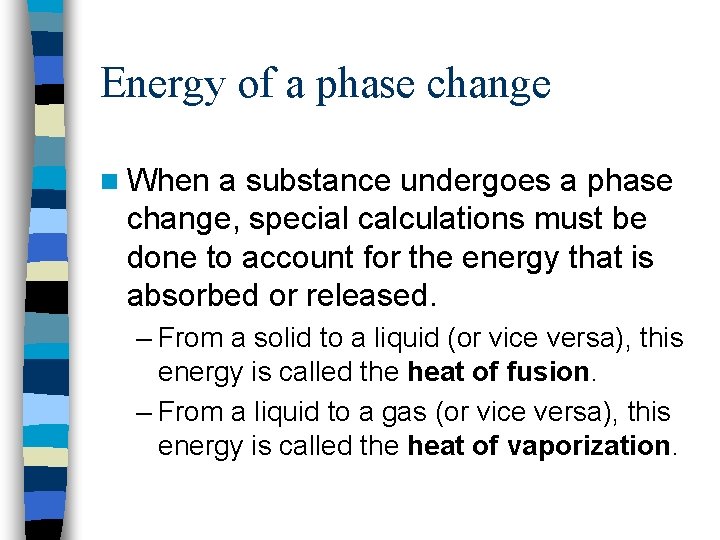Energy of a phase change n When a substance undergoes a phase change, special