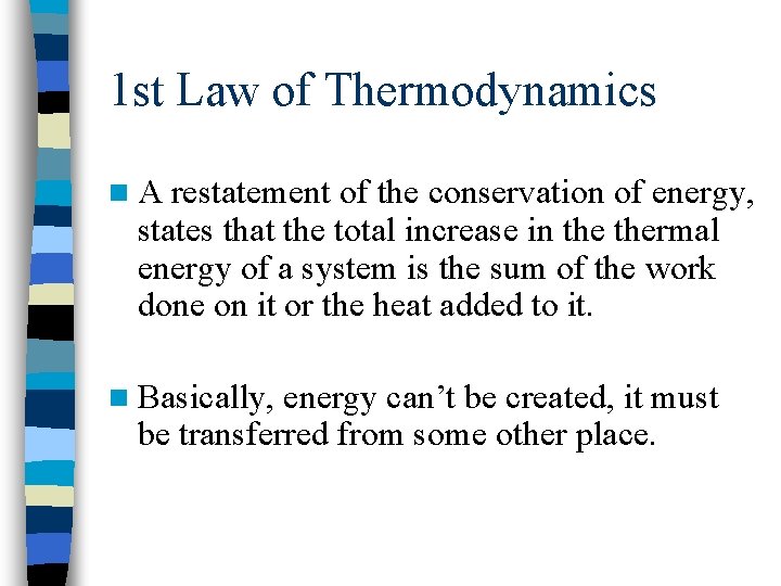 1 st Law of Thermodynamics n. A restatement of the conservation of energy, states