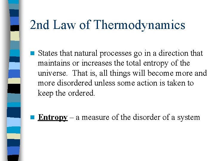 2 nd Law of Thermodynamics n States that natural processes go in a direction