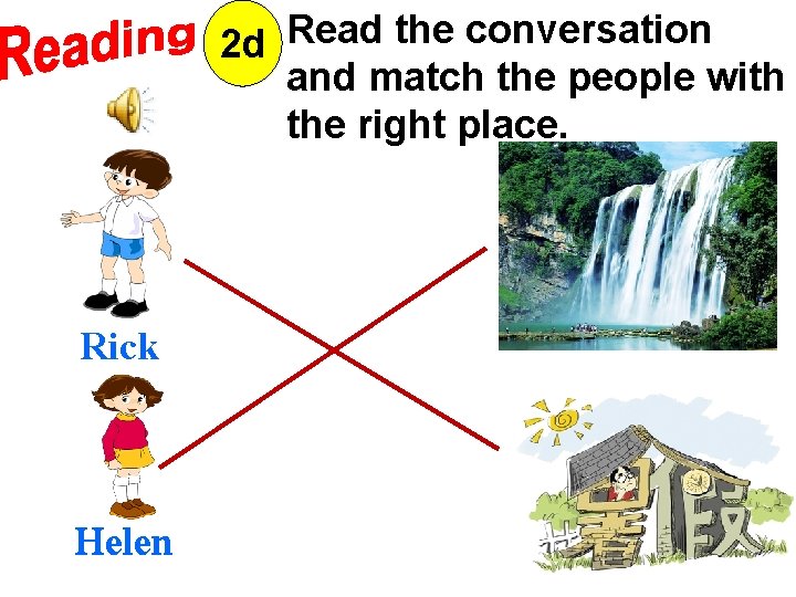 Read the conversation 2 d and match the people with the right place. Rick