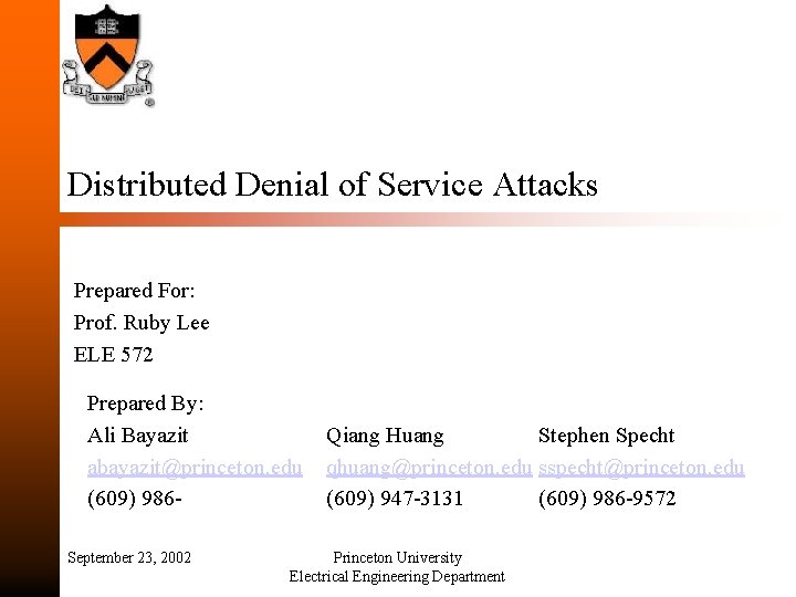 Distributed Denial of Service Attacks Prepared For: Prof. Ruby Lee ELE 572 Prepared By: