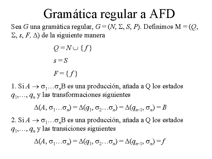 Gramática regular a AFD Sea G una gramática regular, G = (N, , S,