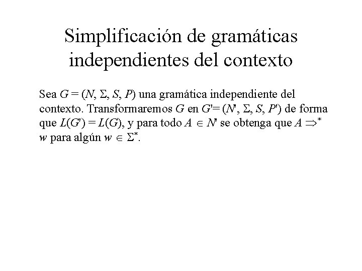 Simplificación de gramáticas independientes del contexto Sea G = (N, , S, P) una