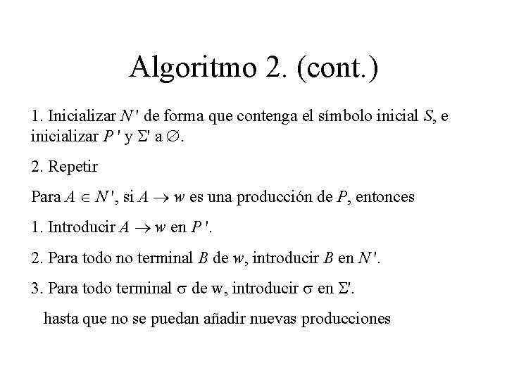 Algoritmo 2. (cont. ) 1. Inicializar N ' de forma que contenga el símbolo