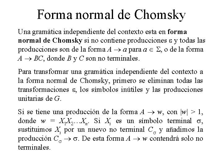 Forma normal de Chomsky Una gramática independiente del contexto esta en forma normal de