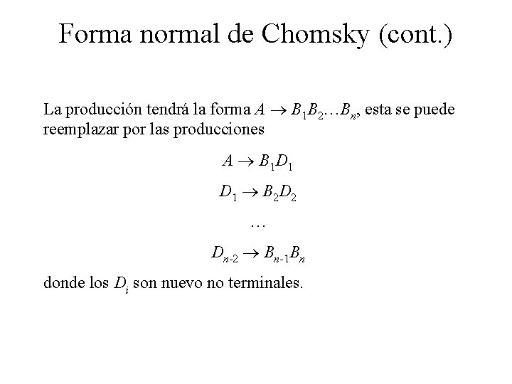 Forma normal de Chomsky (cont. ) La producción tendrá la forma A B 1