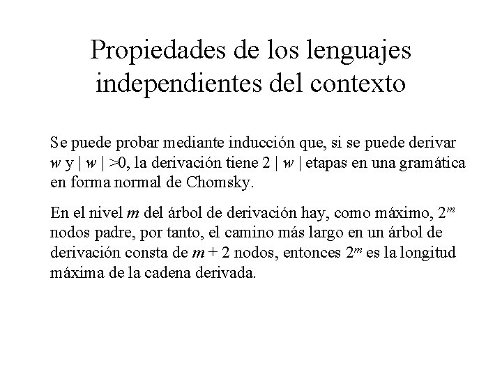 Propiedades de los lenguajes independientes del contexto Se puede probar mediante inducción que, si