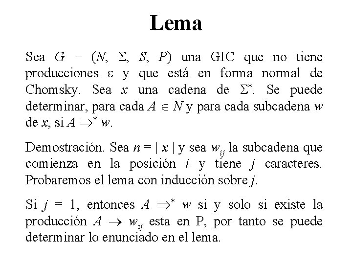 Lema Sea G = (N, , S, P) una GIC que no tiene producciones
