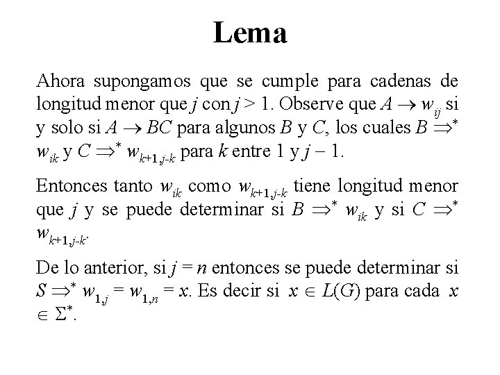 Lema Ahora supongamos que se cumple para cadenas de longitud menor que j con