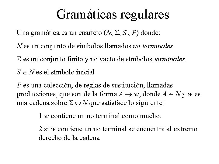 Gramáticas regulares Una gramática es un cuarteto (N, , S , P) donde: N