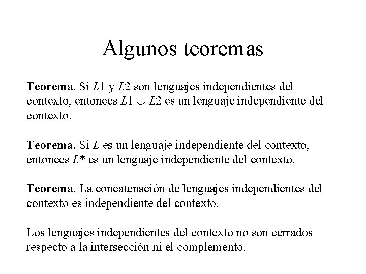 Algunos teoremas Teorema. Si L 1 y L 2 son lenguajes independientes del contexto,