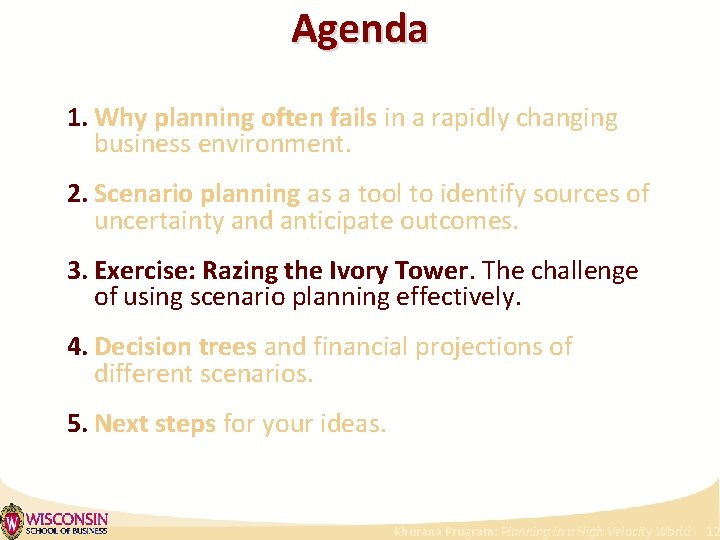 Agenda 1. Why planning often fails in a rapidly changing business environment. 2. Scenario